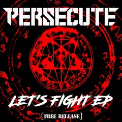 01. Persecute - Let's Fight
