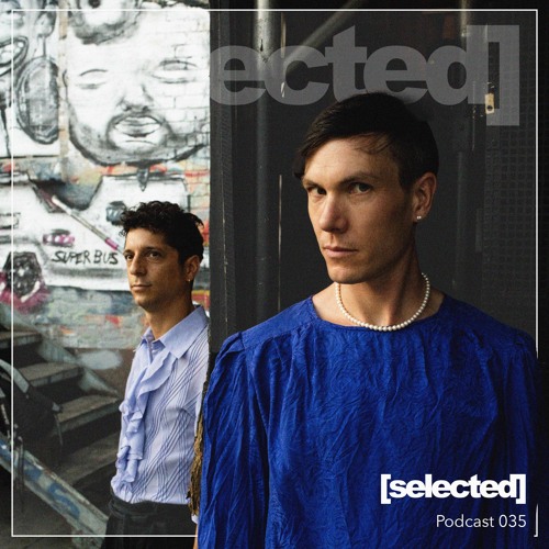 [selected] podcast 035 w/ MELATRONIX (Elad Magdasi & Mathias Weber)