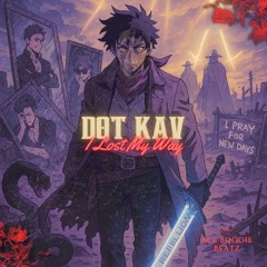 Lost My Way (Prod. Ace Boogie Beats)- DOT KAV