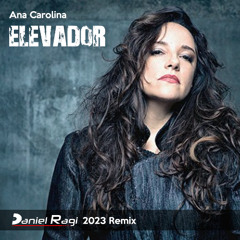 Ana Carolina - Elevador (Daniel Ragi 2023 Mix)