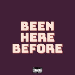 Been Here Before (Prod. Lord Korin)