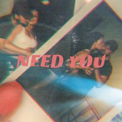Need You