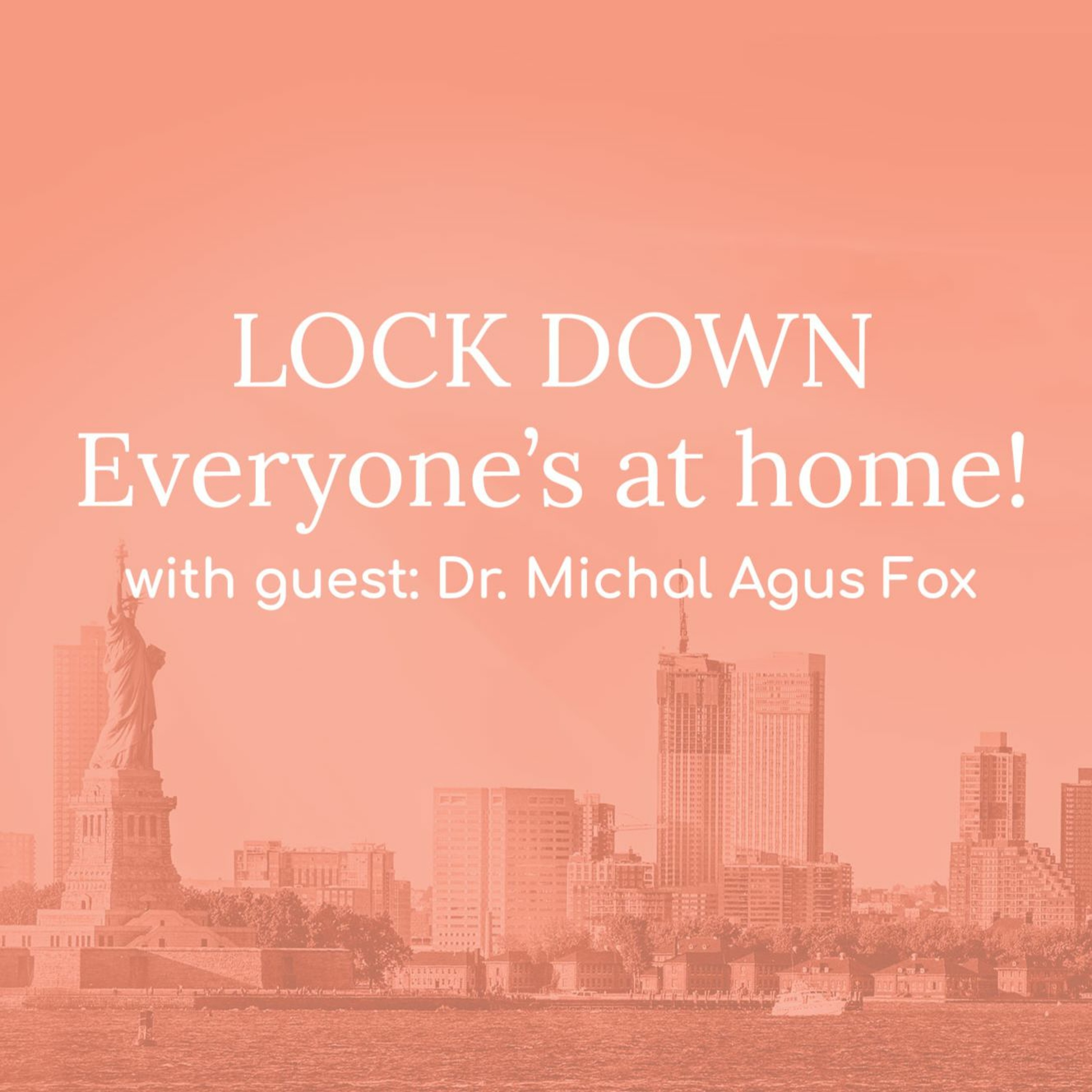 "Lockdown: Everyone's at Home!" - with Dr. Michal Agus Fox episode artwork