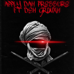 Apply Dah Pressure x De Grinxh