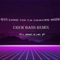 Ka Gyi Lone Gyi Ta Chone Ngin Ko - (Crew Bass Remix) Sharigan Flip