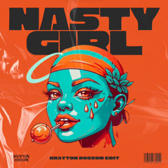 Nasty Girl (Brayton Dossom EDIT)