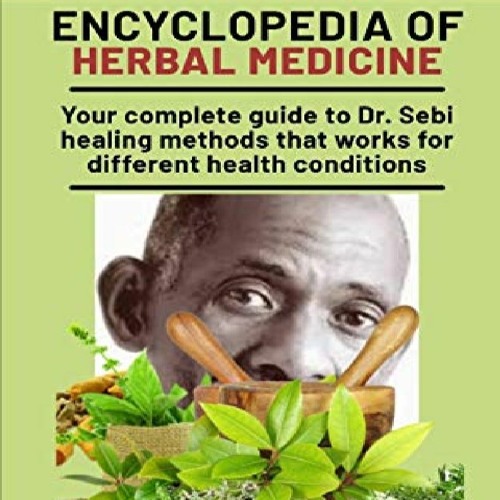 Stream Download Dr Sebi Encyclopedia Of Herbal Medicine Your