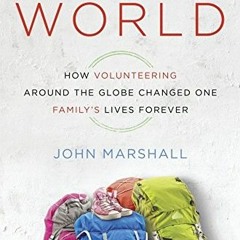 DOWNLOAD EBOOK 📒 Wide-Open World: How Volunteering Around the Globe Changed One Fami