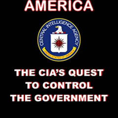 READ KINDLE 📮 DESTROYING AMERICA: The CIA’s Quest to Control the Government by  Anth