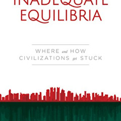 [DOWNLOAD] EPUB 📌 Inadequate Equilibria: Where and How Civilizations Get Stuck by  E