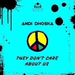 Andi Dhoska - They Don't Care About Us