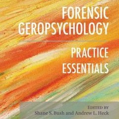PDF Download Forensic Geropsychology: Practice Essentials - Shane S. Bush