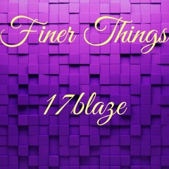 Finer Things - 17blaze Pro by FloriBtz