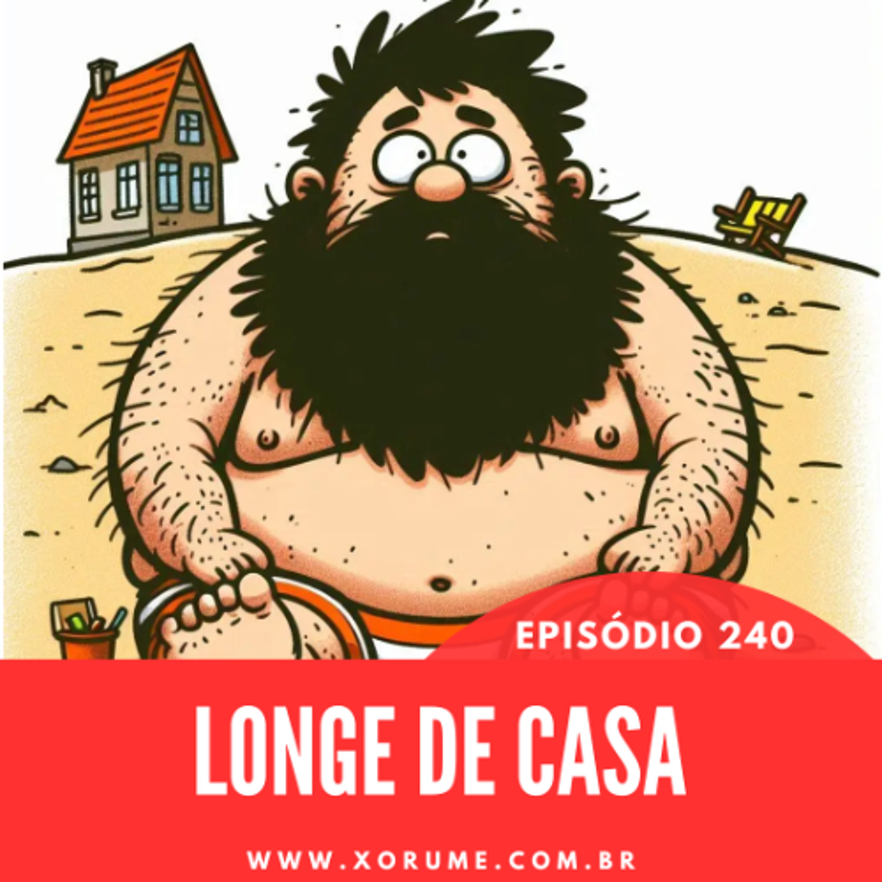 240 - EPISÓDIO 240 - LONGE DE CASA