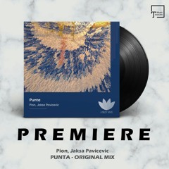 PREMIERE: Pion, Jaksa Pavicevic - Punta (Original Mix) [A MUST HAVE]