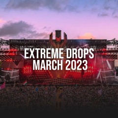 EXTREME DROPS MARCH 2023 *FREE DOWNLOAD*