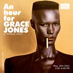 An Hour For Grace Jones w/ Matthias Fiedler May, 19th 2022 NOODS RADIO
