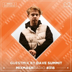 Laidback Luke Presents: Dave Summit Guestmix | Mixmash Radio #318