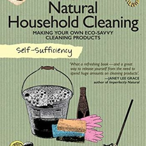 NATURAL HOUSEHOLD CLEANING: Self-Sufficiency 