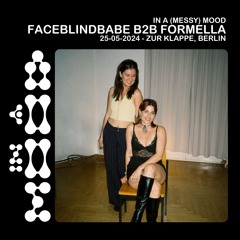 𝗜𝗡 𝗔 (𝗠𝗘𝗦𝗦𝗬) 𝗠𝗢𝗢𝗗: faceblindbabe b2b Formella @ Zur Klappe 25.05.2024