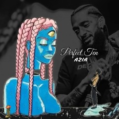 PERFECT 10 AZIA feat  Nipsey Hussle