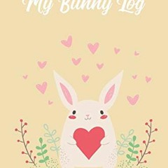 FREE EPUB ☑️ My Bunny Log: Pet Rabbit Record Book, Pet Organizer: Medical & Vet Recor