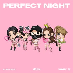 LE SSERAFIM - PERFECT NIGHT (AKUMA REMIX) SKIP TO 30 SEC :3 [Free Download]