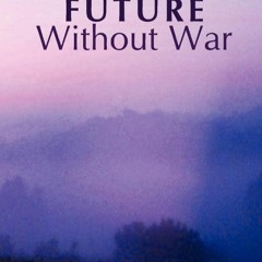 Kindle⚡online✔PDF Future Without War. Theory of Global Healing