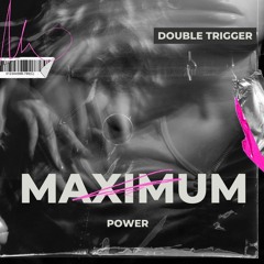 Double Trigger - Maximum Power [ Extended Mix ]