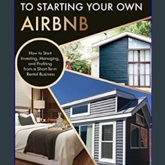Ebook PDF  📖 The Ultimate 5 Step Guide To Starting Your Own Airbnb: How to Start Investing, Managi