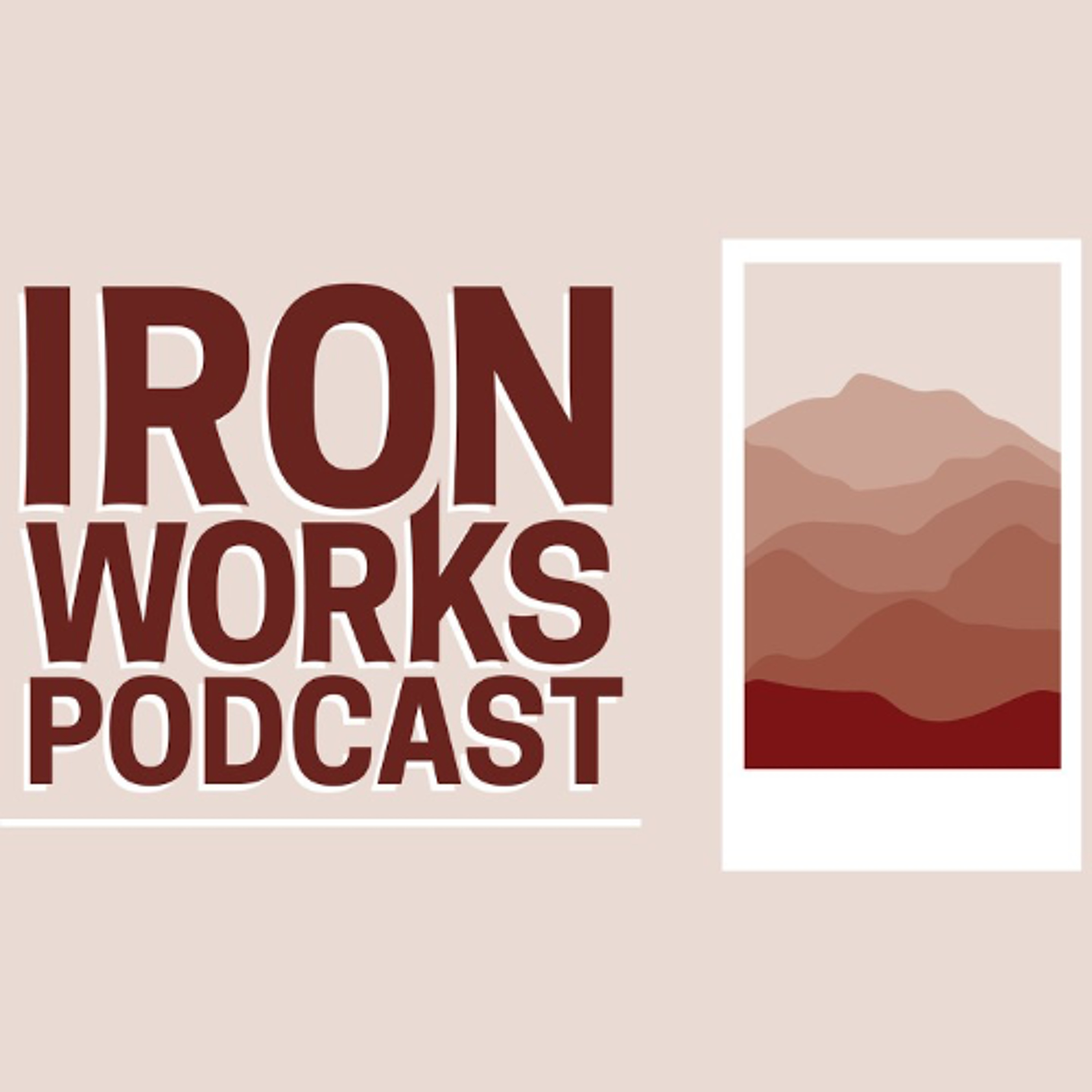 IronWorks Podcast #71 - Ministry Testimonies episode artwork
