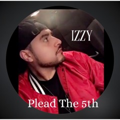 Izzy - Plead the 5th