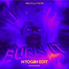 Madmize - Burn It - Nyogiin Edit