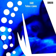 [PREMIERE] LOWNE x YUHMA - XAOC (Original Mix) - BBK018