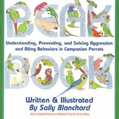 $PDF$/READ/DOWNLOAD The Beak Book: Understanding, Preventing, and Solving Aggression and Biting