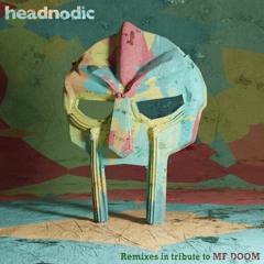 MF DOOM "DOOM/nodic" (15 Headnodic Remixes in tribute to MF DOOM)