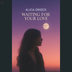 Waiting For Your Love (feat. Alicia Orozco)