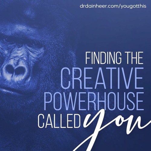 You Got This: Finding the Creative Powerhouse Called You