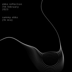 Ekko Reflection - Sammy Ekko 7.02.23