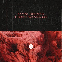 SANM! & DogMan - I Don't Wanna Go (Original Mix)