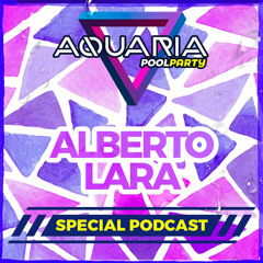 ALBERTO LARA - AQUARIA (Special Podcast)