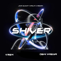 SHIVER (KRSN x DEWI FREYA EDIT)