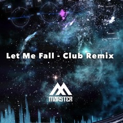 Let Me Fall - Club Remix