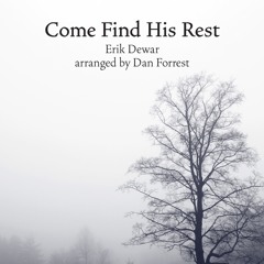 Come Find His Rest - Erik Dewar, Dan Forrest (feat. Holly Wiper)