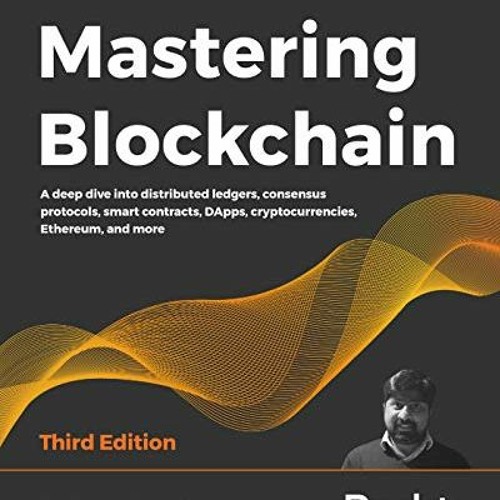 Stream ️ Download Mastering Blockchain: A deep dive into distributed 