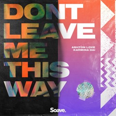 Ashton Love & Karmina Dai - Don't Leave Me This Way