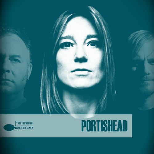 Stream Portishead - Built To Last MIX by Conçu pour durer | Listen online  for free on SoundCloud