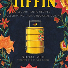 [Download] KINDLE 💖 Tiffin: 500 Authentic Recipes Celebrating India's Regional Cuisi