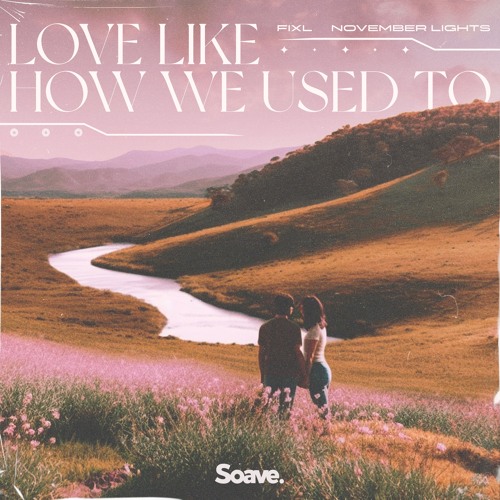 FIXL & November Lights - Love Like How We Used To