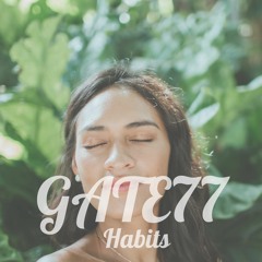 GATE77 - Habits [Chill Pop]